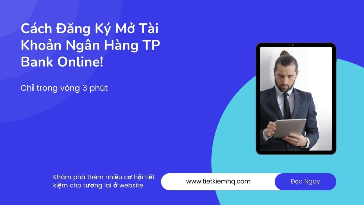 Dang Ky Mo Tai Khoan Ngan Hang TP Bank Online