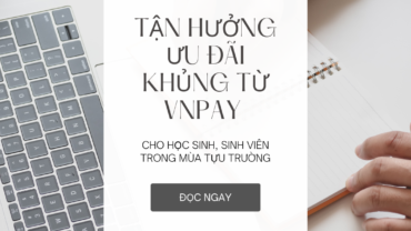 Tan huong uu dai vnpay cho hoc sinh-sinh vien