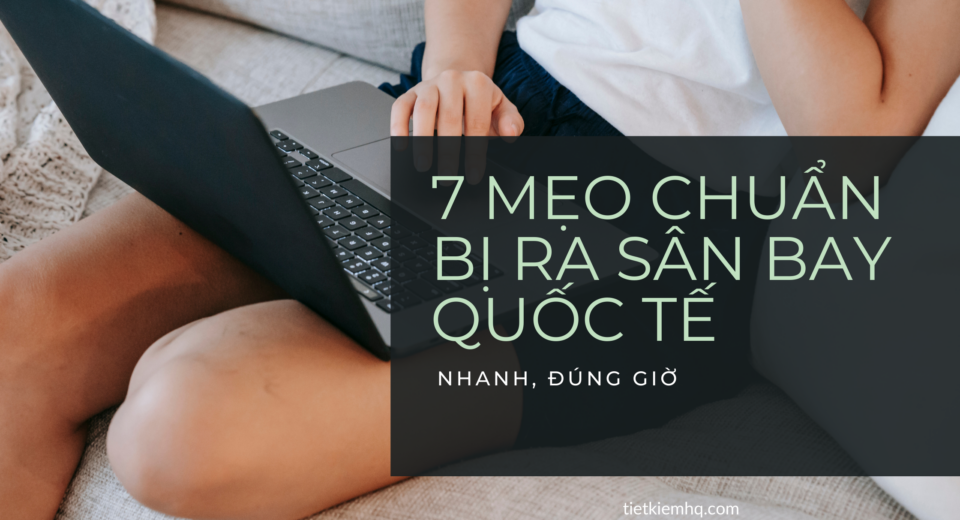 7 Meo chuan bi ra san bay quoc te