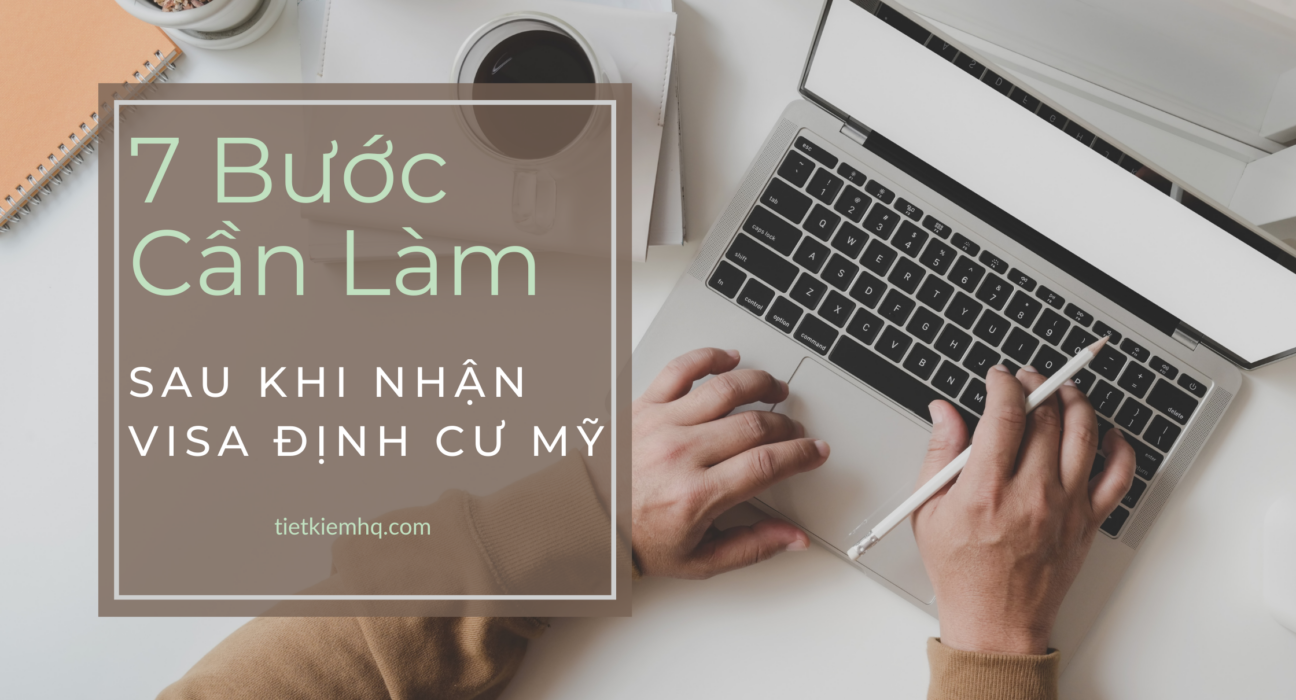 7 buoc can lam sau khi nhan visa dinh cu My