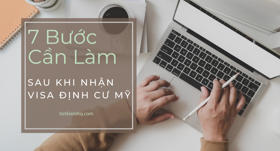 7 buoc can lam sau khi nhan visa dinh cu My