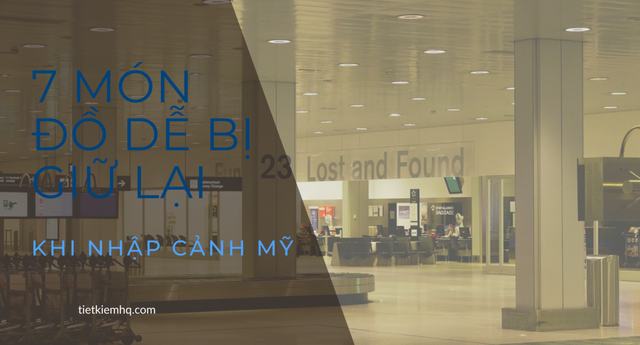 7 mon do de bi giu lai khi nhap canh My